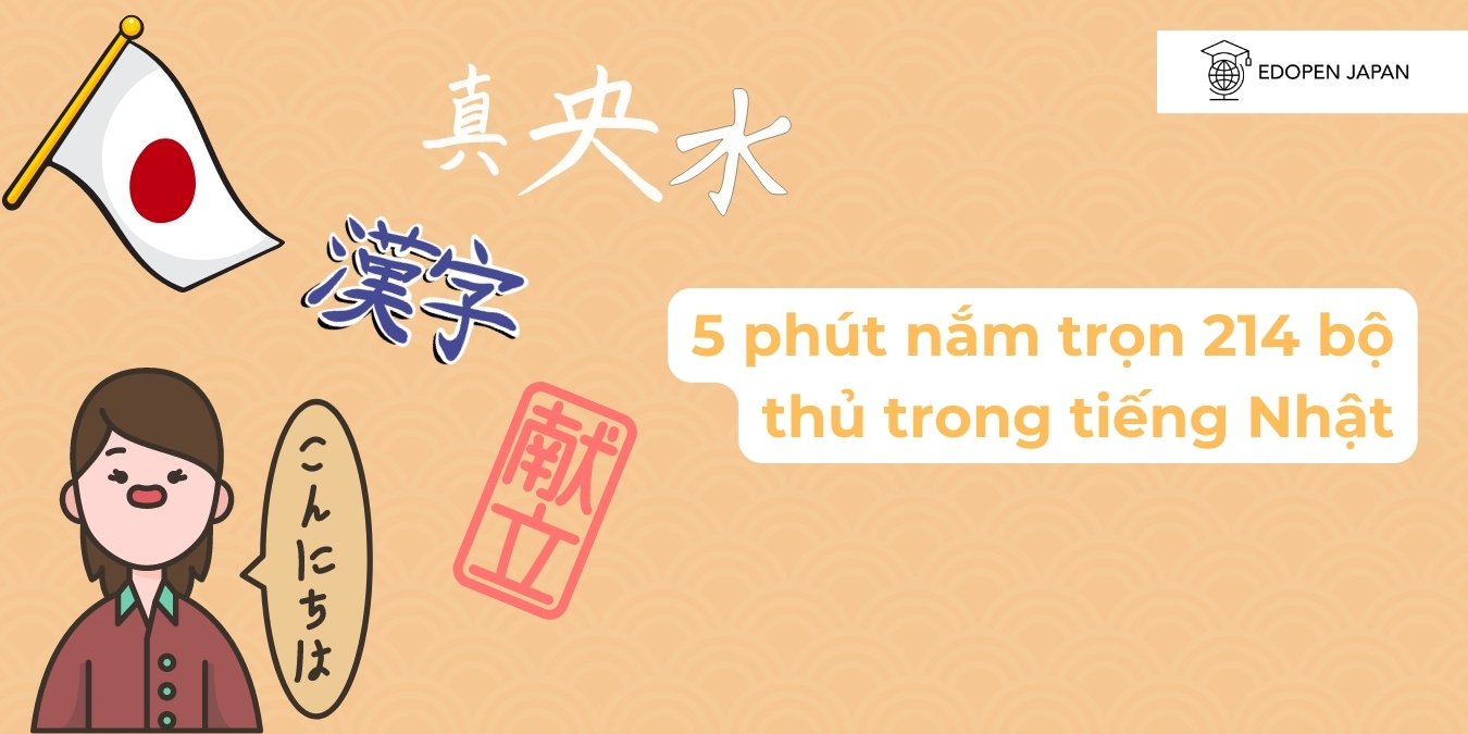 5 phút nắm trọn 214 bộ thủ trong tiếng Nhật