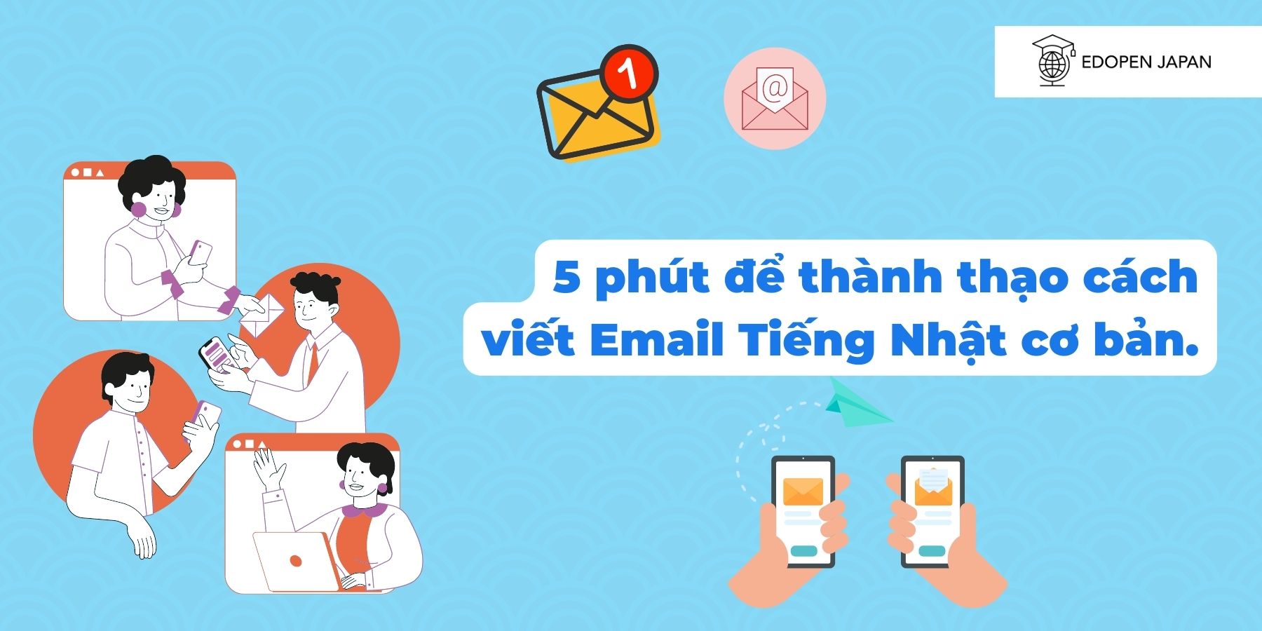 5 phút để thành thạo cách viết Email Tiếng Nhật cơ bản.