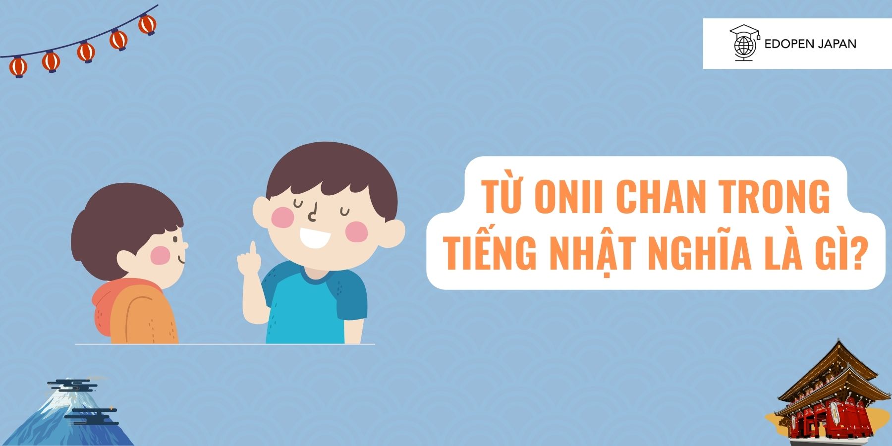 Ảnh minh họa bài viết 5 phút hiểu ngay Onii chan là gì? Tất tần tật về cách sử dụng Onii chan trong tiếng Nhật trên Mokumoku
